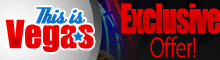 ThisIsVegas Exclusive Offer